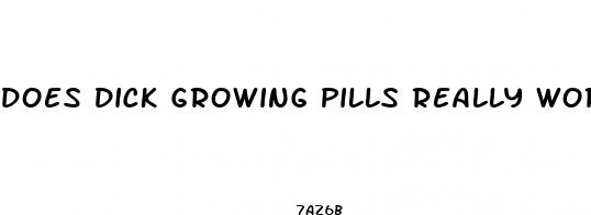 does dick growing pills really work