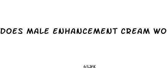 does male enhancement cream work