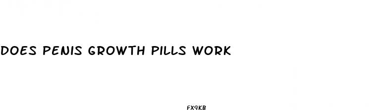 does penis growth pills work
