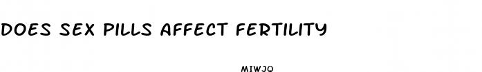 does sex pills affect fertility
