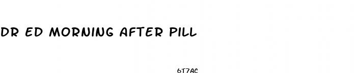 dr ed morning after pill