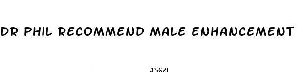 dr phil recommend male enhancement