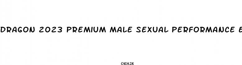 dragon 2023 premium male sexual performance enhancement pill