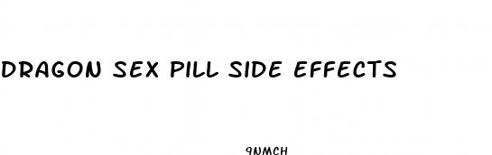 dragon sex pill side effects