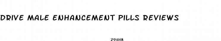 drive male enhancement pills reviews