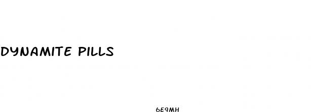 dynamite pills