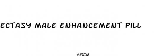ectasy male enhancement pill
