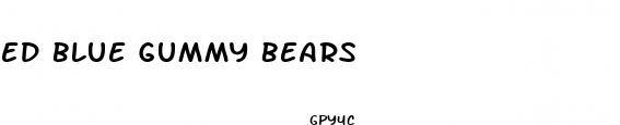 ed blue gummy bears