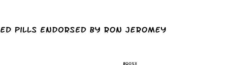 ed pills endorsed by ron jeromey