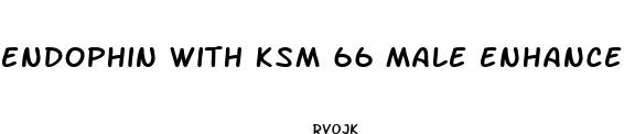 endophin with ksm 66 male enhancement