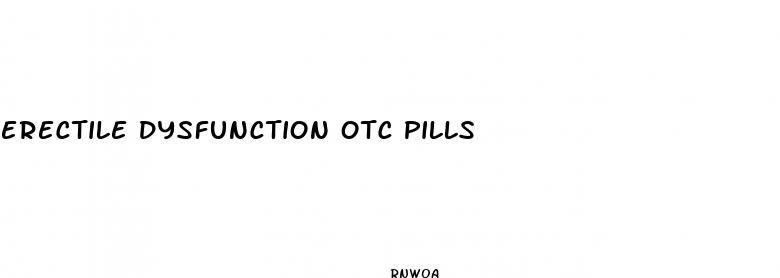 erectile dysfunction otc pills