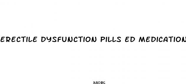 erectile dysfunction pills ed medications