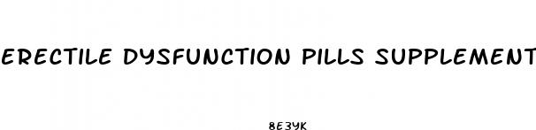 erectile dysfunction pills supplements