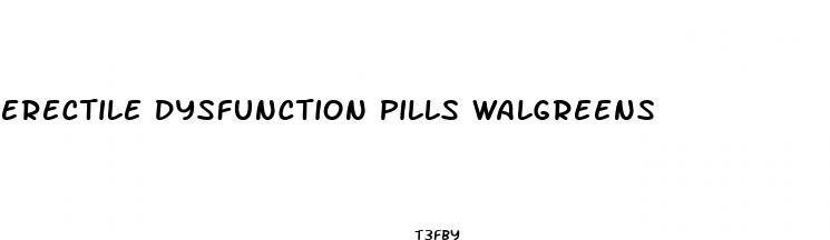 erectile dysfunction pills walgreens