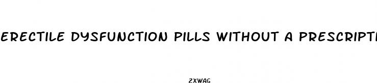erectile dysfunction pills without a prescription