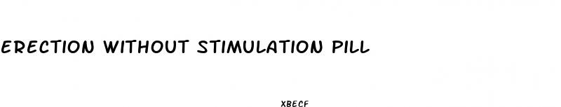 erection without stimulation pill