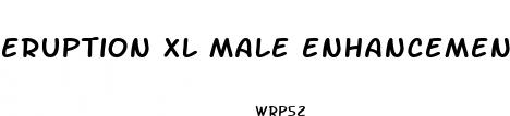 eruption xl male enhancement pill