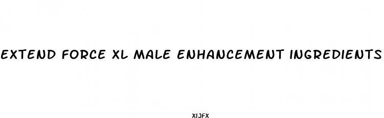 extend force xl male enhancement ingredients
