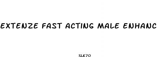extenze fast acting male enhancement