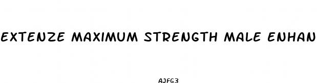 extenze maximum strength male enhancement tablets