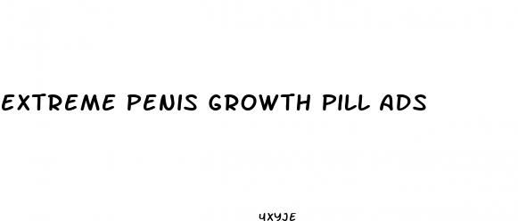 extreme penis growth pill ads