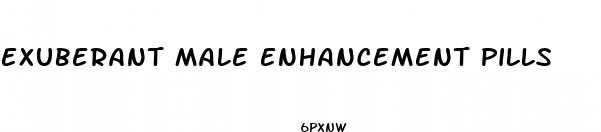 exuberant male enhancement pills