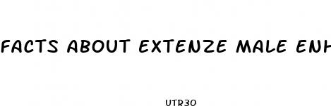 facts about extenze male enhancement