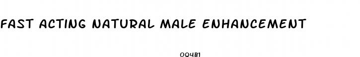 fast acting natural male enhancement