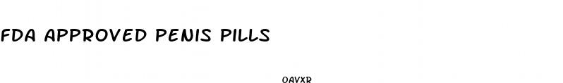 fda approved penis pills