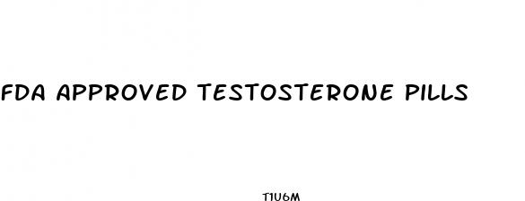 fda approved testosterone pills