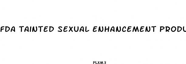 fda tainted sexual enhancement products