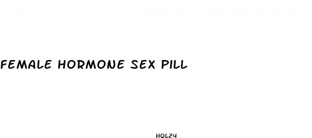 female hormone sex pill