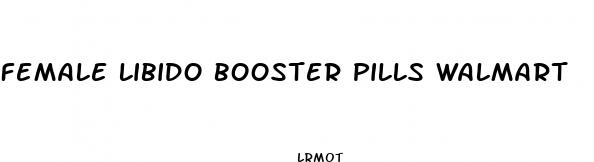 female libido booster pills walmart