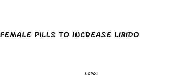 female pills to increase libido