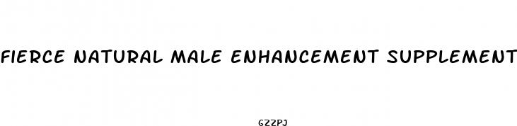 fierce natural male enhancement supplement
