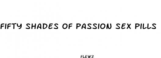 fifty shades of passion sex pills