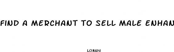 find a merchant to sell male enhancement pill