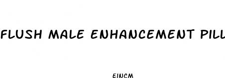 flush male enhancement pills out of your system