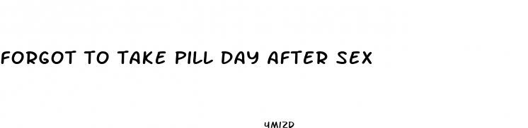forgot to take pill day after sex