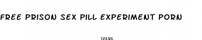free prison sex pill experiment porn