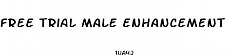 free trial male enhancement pills premature ejaculation