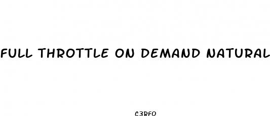 full throttle on demand natural male enhancement