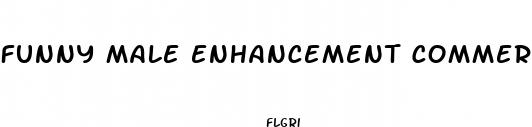 funny male enhancement commercial