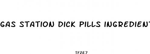 gas station dick pills ingredients