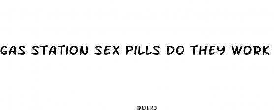 gas station sex pills do they work