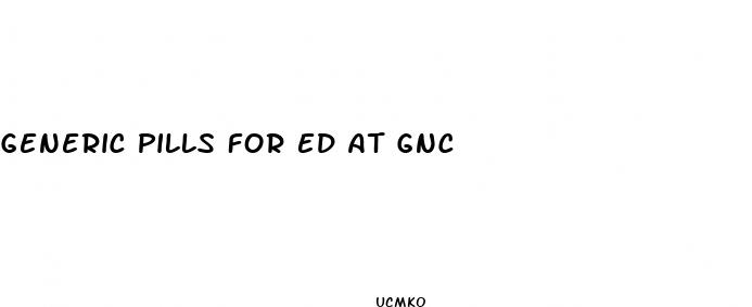 generic pills for ed at gnc