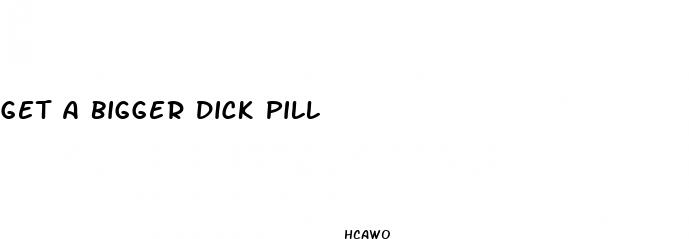 get a bigger dick pill