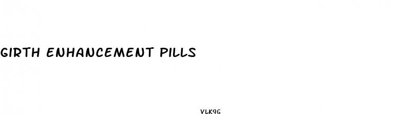 girth enhancement pills