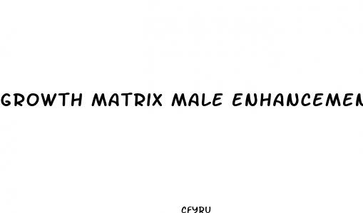 growth matrix male enhancement