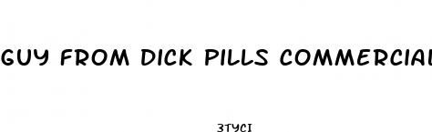 guy from dick pills commercial